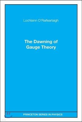 The Dawning of Gauge Theory
