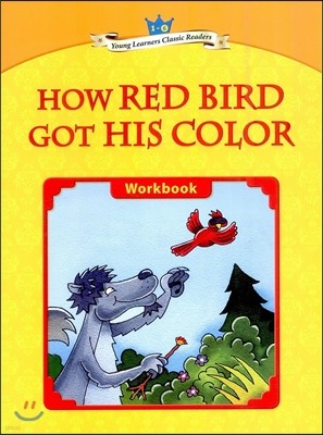 Young Learners Classic Readers Level 1-6 How Red Bird Got His Color Workbook
