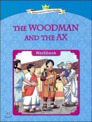 Young Learners Classic Readers Level 2-9 The Woodman and the Ax Workbook