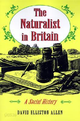 The Naturalist in Britain: A Social History