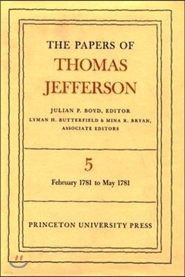 The Papers of Thomas Jefferson, Volume 5: February 1781 to May 1781