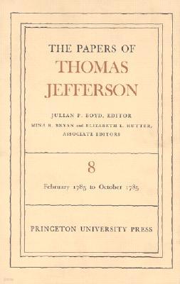 The Papers of Thomas Jefferson, Volume 8: February 1785 to October 1785