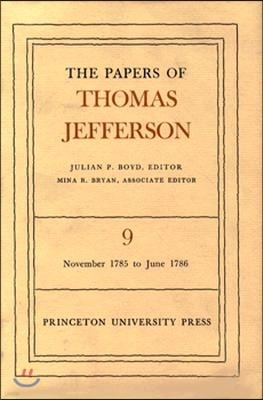 The Papers of Thomas Jefferson, Volume 9: November 1785 to June 1786