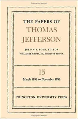 The Papers of Thomas Jefferson, Volume 15: March 1789 to November 1789