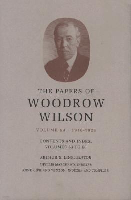 The Papers of Woodrow Wilson, Volume 69: 1918-1924: Contents and Index, Volumes 53-68