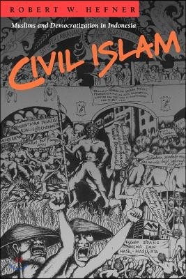 Civil Islam: Muslims and Democratization in Indonesia