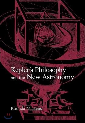 Kepler's Philosophy and the New Astronomy