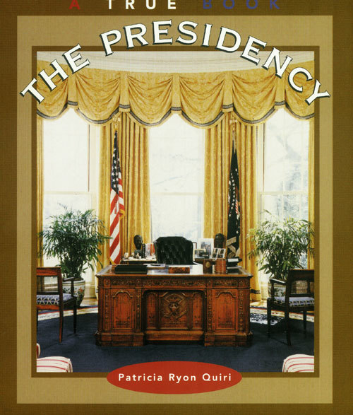 The Presidency (True Books: Government)