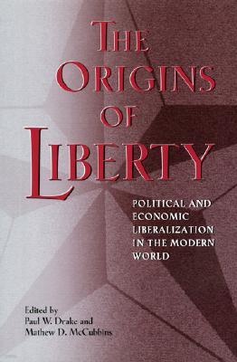 The Origins of Liberty: Political and Economic Liberalization in the Modern World