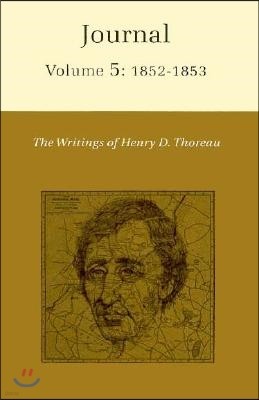 The Writings of Henry David Thoreau, Volume 5: Journal, Volume 5: 1852-1853.