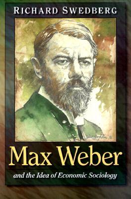 The Max Weber and the Idea of Economic Sociology