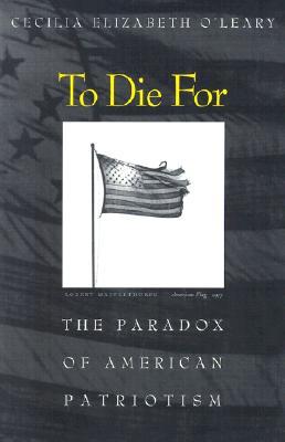 To Die for: The Paradox of American Patriotism