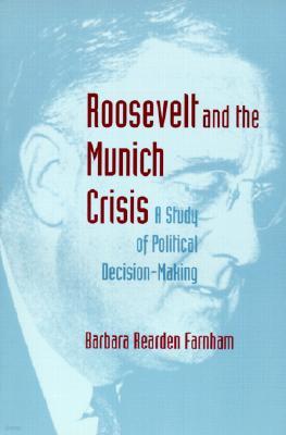 Roosevelt and the Munich Crisis: A Study of Political Decision-Making