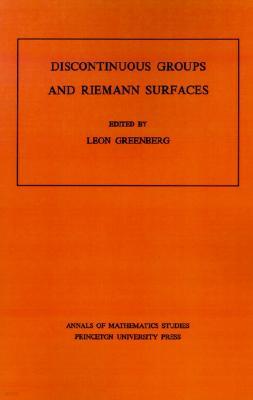 Discontinuous Groups and Riemann Surfaces (Am-79), Volume 79: Proceedings of the 1973 Conference at the University of Maryland. (Am-79)