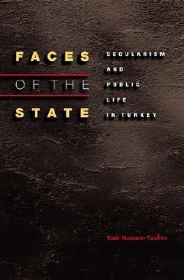 Faces of the State: Secularism and Public Life in Turkey