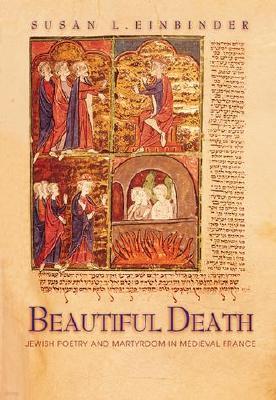 Beautiful Death: Jewish Poetry and Martyrdom in Medieval France