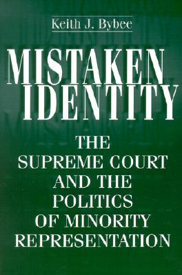 Mistaken Identity: The Supreme Court and the Politics of Minority Representation