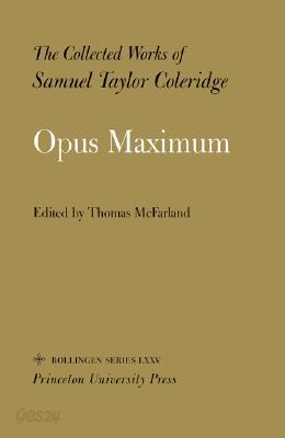 The Collected Works of Samuel Taylor Coleridge, Volume 15: Opus Maximum