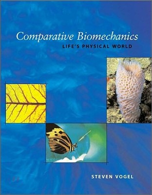 Comparative Biomechanics : Life's Physical World