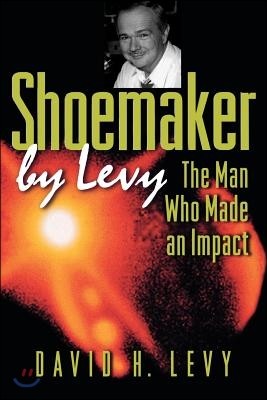 Shoemaker by Levy: The Man Who Made an Impact