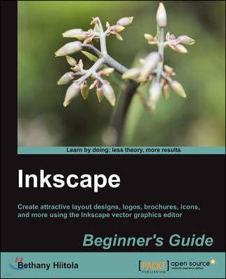 Inkscape Beginner's Guide: Create attractive layout designs, logos, brochures, icons, and more using the Inkscape vector graphics editor with thi