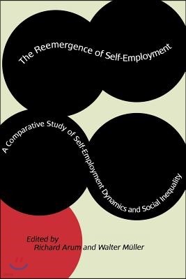 The Reemergence of Self-Employment: A Comparative Study of Self-Employment Dynamics and Social Inequality