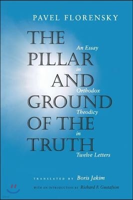 The Pillar and Ground of the Truth: An Essay in Orthodox Theodicy in Twelve Letters