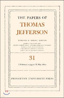 The Papers of Thomas Jefferson, Volume 31: 1 February 1799 to 31 May 1800