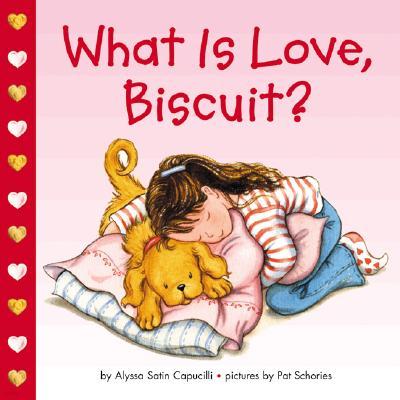 What Is Love, Biscuit?: A Valentine's Day Book for Kids