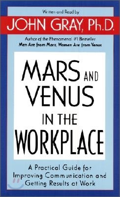 Mars and Venus in the Workplace: A Practical Guide for Improving Communication and Getting Results a