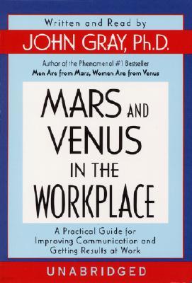 Mars and Venus in the Workplace: A Practical Guide for Improving Communication and Getting Results a