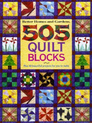 505 Quilt Blocks: Plus 36 Beautiful Projects to Make