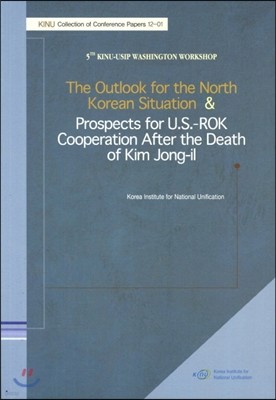 The Outlook for the North Korean Situation & Prospects for U S RIK Cooperation After the Death of Kim