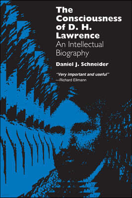The Consciousness of D. H. Lawrence: An Intellectual Biography