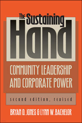 The Sustaining Hand: Community Leadership and Corporate Power?second Edition, Revised