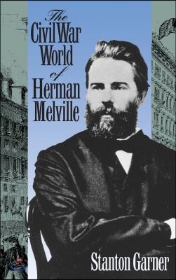 Civil War World of Herman Melville