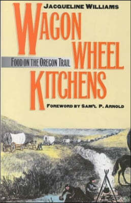 Wagon Wheel Kitchens: Food on the Oregon Trail