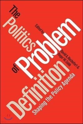 Politics of Problem Definition: Shaping the Policy Agenda