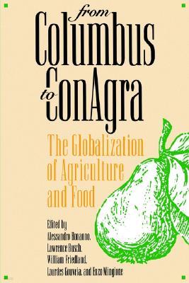 From Columbus to Conagra: The Globalization of Agriculture and Food