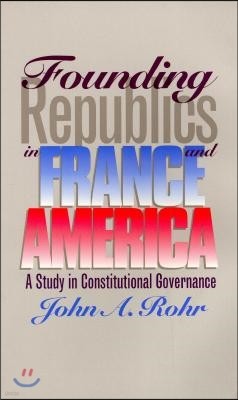 Founding Republics in France and America: A Study Constitutional Governance