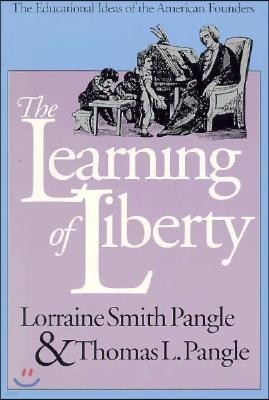 The Learning of Liberty: The Educational Ideas of the American Founders