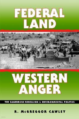 Federal Land, Western Anger: The Sagebrush Rebellion and Enviroment Politics