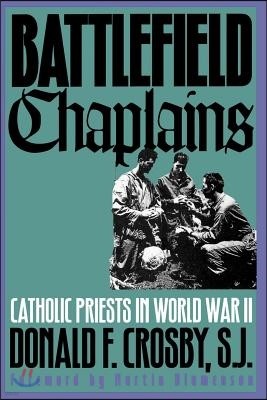 Battlefield Chaplains: Catholic Priests in World War II