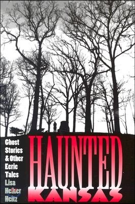 Haunted Kansas: Ghost Stories and Other Eerie Tales