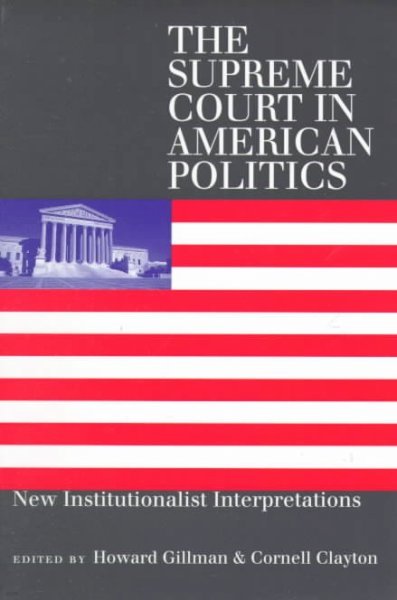 The Supreme Court in American Politics: New Institutionalist Interpretations