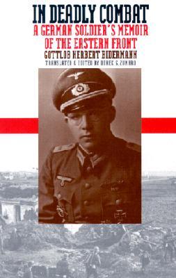 In Deadly Combat: A German Soldier's Memoir of the Eastern Front