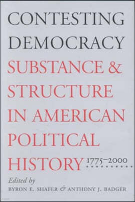 Contesting Democracy: Substance and Structure in American Political History, 1775-2000