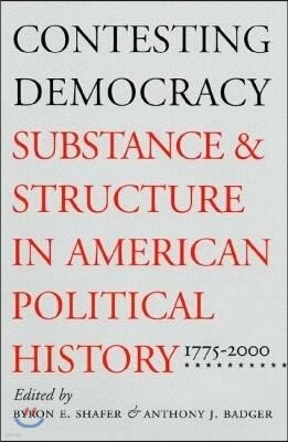 Contesting Democracy: Substance and Structure in American Political History, 1775-2000