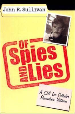 Of Spies and Lies: A CIA Lie Detector Remembers Vietnam