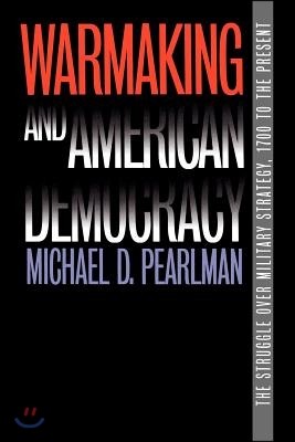 Warmaking and American Democracy